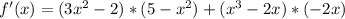 f'(x)=(3x^2-2)*(5-x^2)+(x^3-2x)*(-2x)