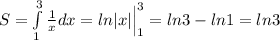 S=\int \limits _1^3 \frac{1}{x} dx=ln|x|\Big |_1^3=ln3-ln1=ln3