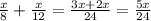 \frac{x}{8} + \frac{x}{12} = \frac{3x+2x} {24} = \frac{5x}{24}