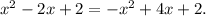 x^{2} -2x+2=- x^{2}+4x+2.