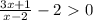 \frac{3x+1}{x-2} -2\ \textgreater \ 0