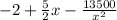 -2+ \frac{5}{2} x- \frac{13500}{x^2}