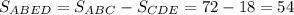 S_{ABED}=S_{ABC}-S_{CDE}=72-18=54