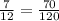 \frac{7}{12} = \frac{70}{120}