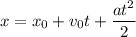 x=x_0+v_0t+ \dfrac{at^2}{2}