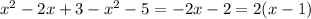 {x}^{2} - 2x + 3 - {x}^{2} - 5 = - 2x - 2 = 2(x - 1)