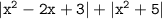 \mathtt{|x^2-2x+3|+|x^2+5|}