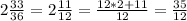 2 \frac{33}{36} =2 \frac{11}{12} = \frac{12*2+11}{12} = \frac{35}{12}