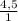 \frac{4,5}{1}