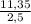 \frac{11,35}{2,5}