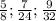 \frac{5}{8} ; \frac{7}{24} ; \frac{9}{32}