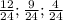 \frac{12}{24} ; \frac{9}{24} ; \frac{4}{24}