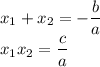 x_1+x_2=- \dfrac{b}{a} \\ x_1x_2= \dfrac{c}{a}