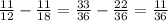 \frac{11}{12} - \frac{11}{18} = \frac{33}{36} - \frac{22}{36} = \frac{11}{36}