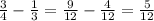 \frac{3}{4} - \frac{1}{3} = \frac{9}{12} - \frac{4}{12} = \frac{5}{12}