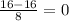 \frac{16-16}{8} =0