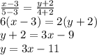 \frac{x-3}{5-3} = \frac{y+2}{4+2} \\&#10;6(x-3) = 2(y+2)\\&#10;y+2 = 3x-9\\&#10;y=3x-11