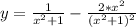 y= \frac{1}{x^{2}+1}- \frac{2*x^{2}}{(x^{2}+1)^{2}}