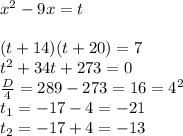 x^2-9x=t \\ \\ (t+14)(t+20)=7 \\ t^2+34t+273=0 \\ \frac{D}{4}=289-273=16=4^2 \\ t_1=-17-4 =-21 \\ t_2=-17+4=-13