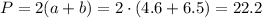 P=2(a+b)=2\cdot (4.6+6.5)=22.2