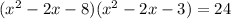 (x^2-2x-8)(x^2-2x-3)=24