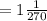 =1 \frac{1}{270}