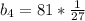 b_4=81* \frac{1}{27}