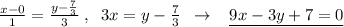 \frac{x-0}{1}=\frac{y-\frac{7}{3}}{3} \; ,\; \; 3x=y-\frac{7}{3}\; \; \to \; \; \; \underline {9x-3y+7=0}