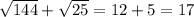 \sqrt{144}+ \sqrt{25}=12+5=17