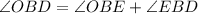 \angle OBD=\angle OBE + \angle EBD