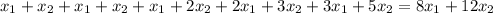 x_{1}+ x_{2}+x_{1}+ x_{2}+x_{1}+ 2x_{2}+2x_{1}+ 3x_{2}+3x_{1}+ 5x_{2}=8x_{1}+ 12x_{2}