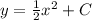 y = \frac{1}{2} x^{2} +C