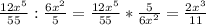 \frac{12x ^{5} }{55} : \frac{6 x^{2} }{5}= \frac{12 x^{5} }{55} * \frac{5}{6 x^{2} } = \frac{2 x^{3} }{11}