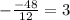 - \frac{-48}{12} =3