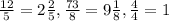 \frac{12}{5} =2\frac{2}{5},\frac{73}{8}=9\frac{1}{8},\frac{4}{4}=1