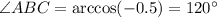 \angle ABC=\arccos(-0.5)=120а