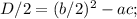 D/2=(b/2)^{2}-ac;