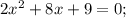 2x^{2}+8x+9=0;