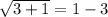 \sqrt{3+1}=1-3