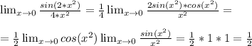 \lim_{x \to \inft0} \frac{sin(2*x^2) } {4*x^2} = \frac{1}{4} \lim_{x \to \inft0} \frac{2sin(x^2)*cos(x^2) } {x^2} = \\ \\ = \frac{1}{2} \lim_{x \to \inft0} cos(x^2) \lim_{x \to \inft0} \frac{sin(x^2)} {x^2}= \frac{1}{2} *1*1=\frac{1}{2}