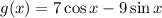 g(x)=7 \cos x-9 \sin x