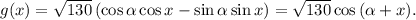 g(x)=\sqrt{130}\left(\cos \alpha \cos x-\sin \alpha \sin x\right) = \sqrt{130}\cos { (\alpha +x)} .