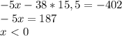 -5x-38*15,5=-402 \\&#10;-5x=187 \\&#10;x\ \textless \ 0