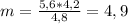 m = \frac{5,6 * 4,2}{4,8} = 4,9