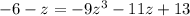 -6-z=-9 z^{3} -11z+13