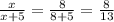 \frac{x}{x+5} = \frac{8}{8+5}= \frac{8}{13}