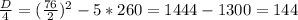 \frac{D}{4} =( \frac{76}{2}) ^{2} -5*260=1444-1300= 144