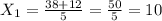 X _{1} = \frac{38+12}{5} = \frac{50}{5} =10