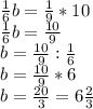 \frac{1}{6} b= \frac{1}{9} *10\\&#10; \frac{1}{6} b= \frac{10}{9} \\&#10;b= \frac{10}{9} : \frac{1}{6} \\&#10;b= \frac{10}{9} * 6\\&#10;b= \frac{20}{3} =6\frac{2}{3}