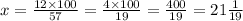 x = \frac{12 \times 100}{57} = \frac{4 \times 100}{19} = \frac{400}{19} = 21 \frac{1}{19}